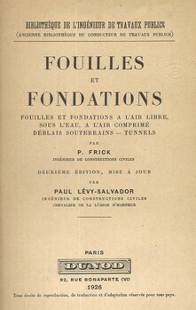 Fouilles et fondations. Fouilles et fondations à l'air libre, sous l'eau, à l'air comprimé. Déblais souterrains - Tunnels